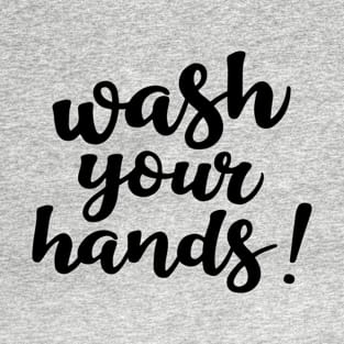 Wash Your Hands T-Shirt